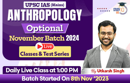 UPSC IAS (Mains) Anthropology Optional Live 2024 (Comprehensive) November Batch
