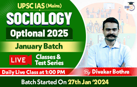 UPSC IAS (Mains) Sociology Optional Live 2025 (Comprehensive) January Batch