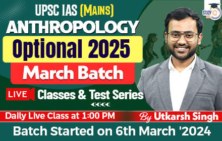 UPSC IAS (Mains) Anthropology Optional Live 2025 (Comprehensive) March Batch