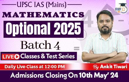 UPSC IAS (Mains) Mathematics Optional Live 2025 (Comprehensive) Batch 4