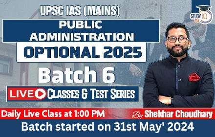UPSC IAS (Mains) Public Administration Optional Live 2025 (Comprehensive) Batch 6