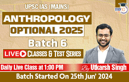 UPSC IAS (Mains) Anthropology Optional Live 2025 (Comprehensive) Batch 6