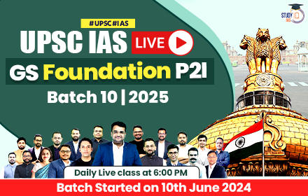 UPSC IAS Live GS Foundation 2025 P2I Batch 10